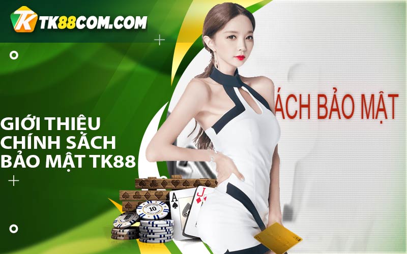 Chính Sách Bảo Mật Tại Nhà Cái TK88 3 gioi thieu chinh sach bao mat tk88